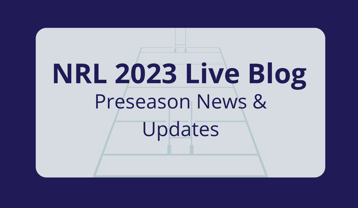 NRL 2023 Live Blog Preseason News and Updates